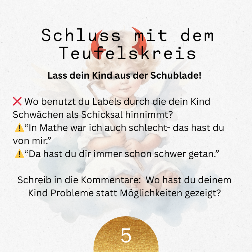 Ein Bild zeigt ein Kind mit einem Teufelskreis um den Kopf, der die Zuschauer einlädt, den Kreislauf zu beenden, Kinder mit Schwächen zu bezeichnen. Es fragt: 'Wo benutzt du Labels, die die Schwächen deines Kindes in Schicksal verwandeln?' Es enthält Zitate über vergangene Misserfolge und lädt zu Kommentaren darüber ein, wie man Kindern Möglichkeiten statt Probleme zeigt.