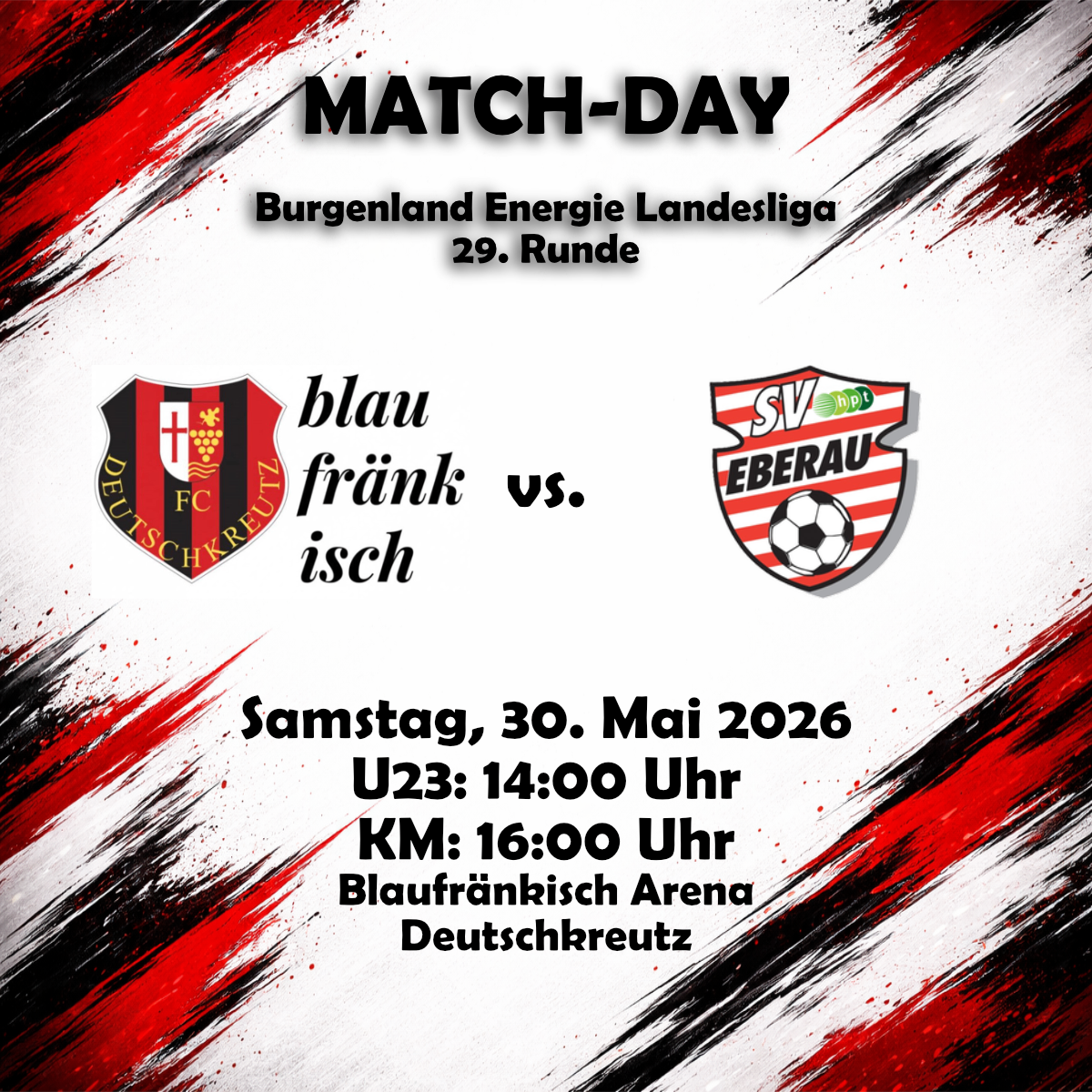 Spieltag für die 29. Runde der Burgenland Energie Landesliga. Teams Blau Frankisch Isch und SV Eberau spielen am 30. Mai 2026. U23-Spiel um 14:00 Uhr, KM-Spiel um 16:00 Uhr in der Blaufränkisch Arena Deutschkreutz.