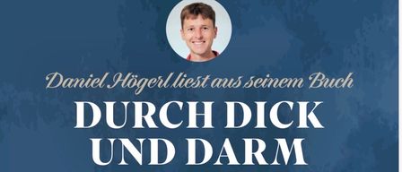Plakat für Daniel Högerl, der aus seinem Buch 'Durch Dick und Darm' liest. Die Veranstaltung ist für Dienstag, 27. Januar 2026, um 19 Uhr im Forsthaus Saal geplant. Eine Hornsteiner Familie erlebt eine schwere Prüfung, als der ältere Sohn einen Darmverschluss erleidet.
