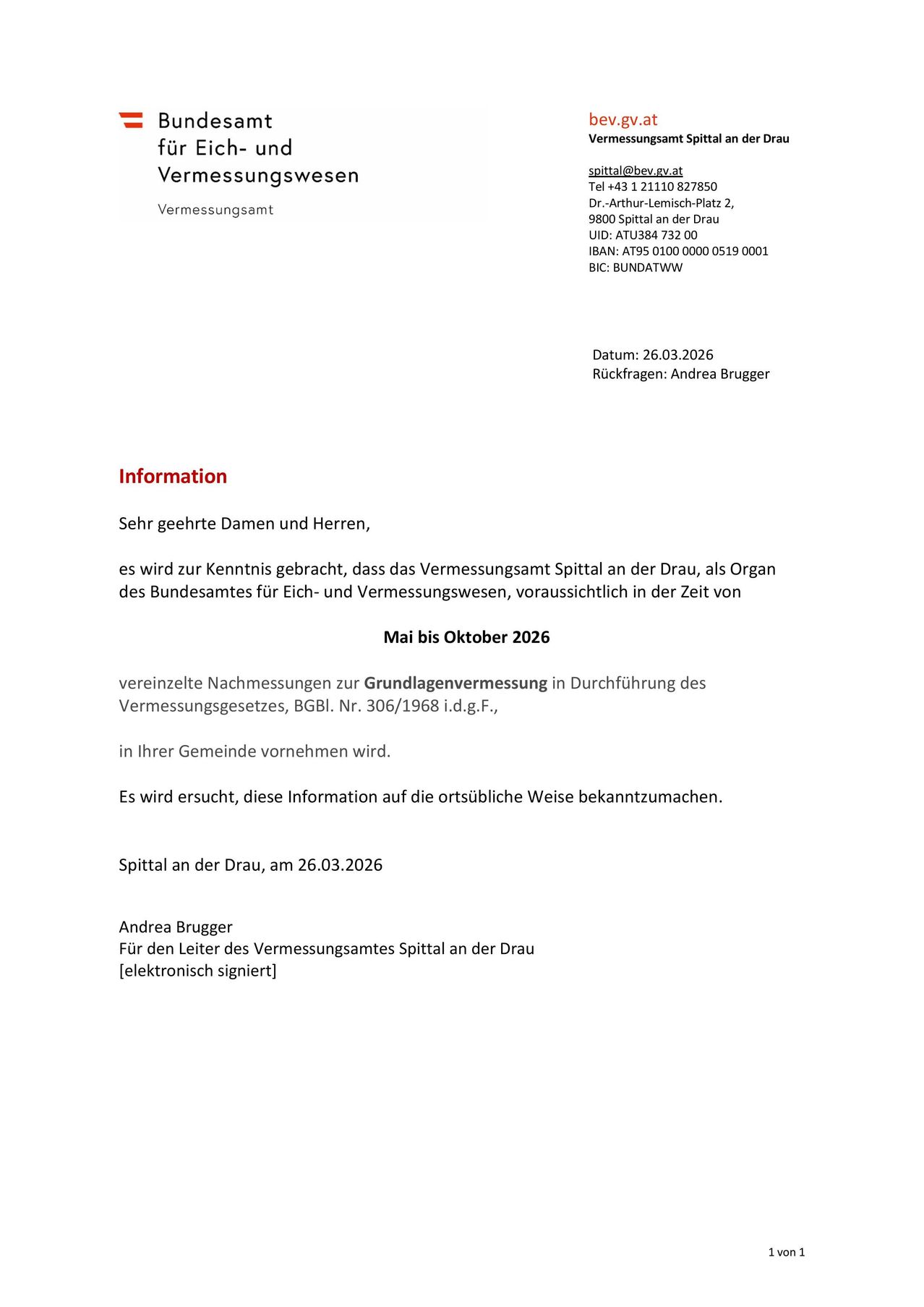 Das Vermessungsamt informiert, dass das Vermessungsamt Spittal an der Drau voraussichtlich von Mai bis Oktober 2026 das Organ des Bundesamtes für Eich- und Vermessungswesen sein wird. Andrea Brugger, Leiterin des Vermessungsamtes Spittal an der Drau, hat am 26.03.2026 elektronisch unterzeichnet.