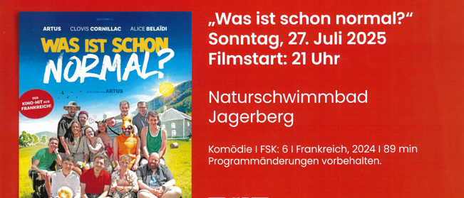 Poster für einen französischen Film mit dem Titel 'Was ist schon normal?' Es zeigt eine Gruppe von Menschen, die im Freien sitzen. Der Aufführungstermin ist der 27. Juli 2025. Der Ort ist Naturschwimmbad Jagerberg.