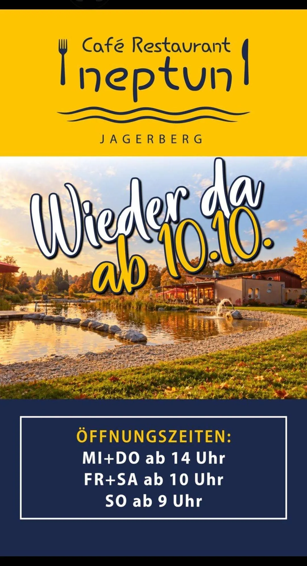 Ein Plakat für das Café Restaurant Neptun in Jagerberg. Das Plakat zeigt eine ruhige Landschaft mit einem Teich, einem Gebäude und Bäumen. Der Text 'Wieder da ab 10.10.' ist prominent angezeigt.