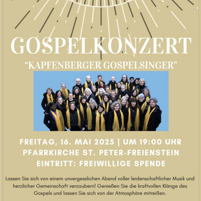 Ein Veranstaltungsplakat für die Kapfenberger Gospel Singers. Das Plakat zeigt ein Gruppenfoto des Chors, einen Zeitplan für den 16. Mai 2025 und einen Aufruf, einen unvergesslichen Abend voller leidenschaftlicher Musik und Gemeinschaft zu genießen.