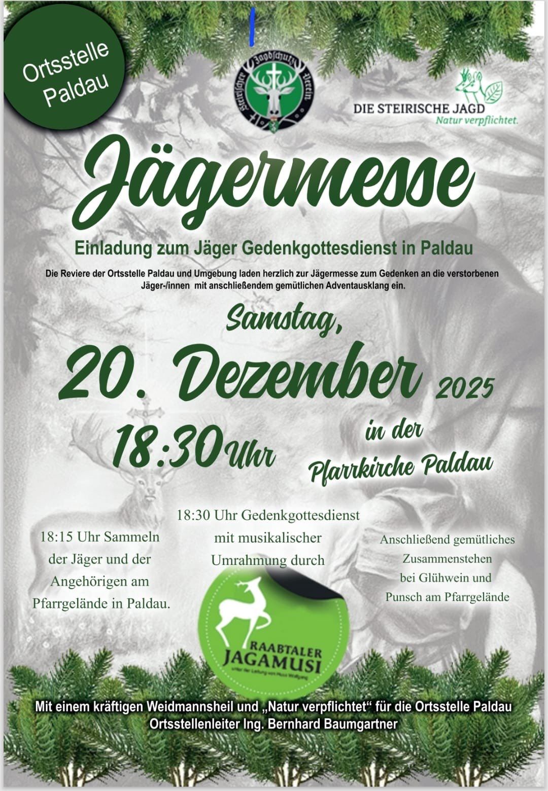 Einladung zum Jäger-Gedenkgottesdienst in Paldau. Der Eröffnungstermin ist Samstag, 20. Dezember 2025, um 18:30 in der Pfarrkirche Paldau. Sammeln beginnt um 18:15 auf den Birnenfeldern. Musikalische Unterhaltung und ein geselliges Beisammensein mit Glühwein und Punsch auf den Birnenfeldern.