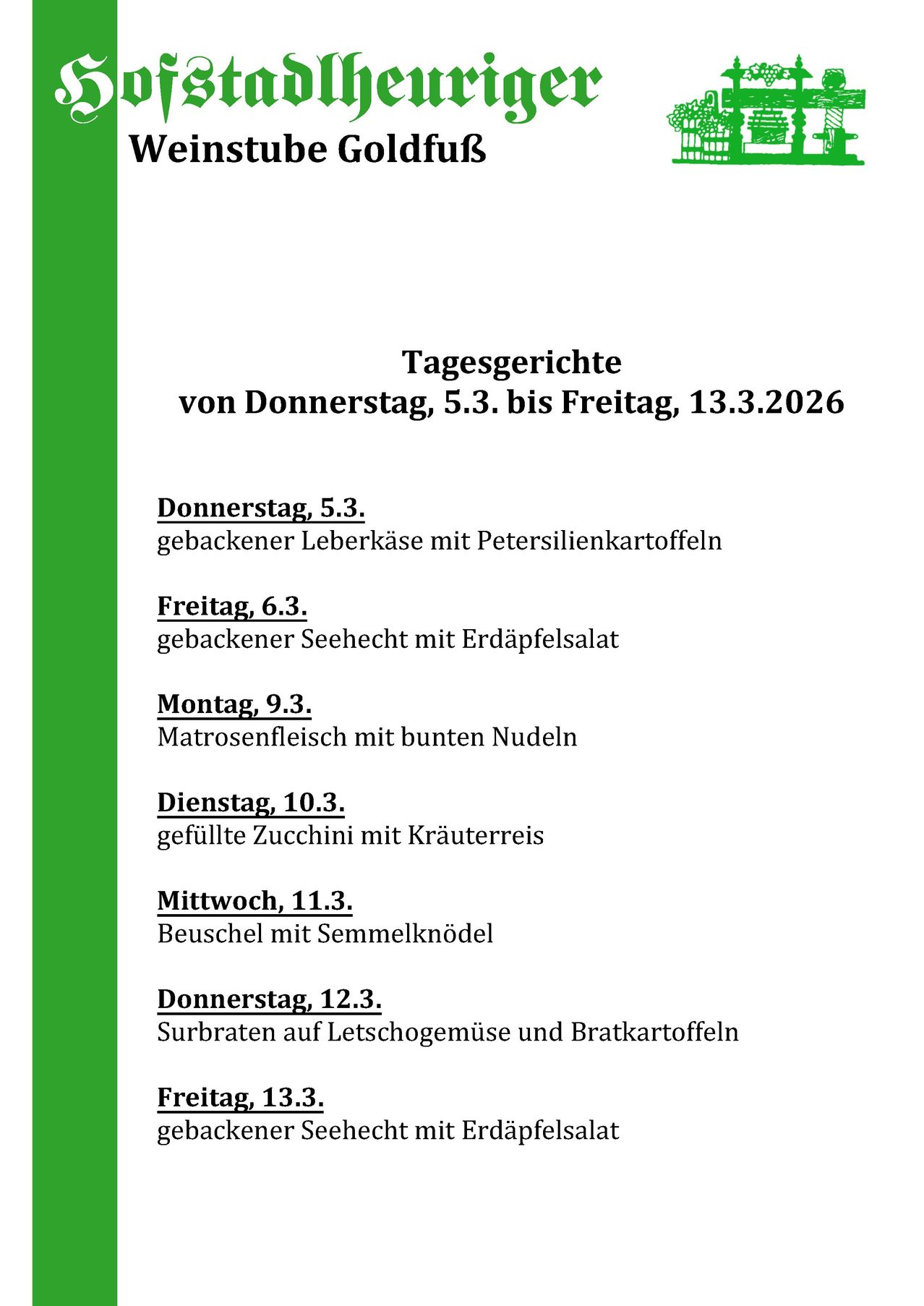 Dayly meals from Thursday, March 5th to Friday, March 13th, 2026. Thursday, March 5th: baked liver with parsley potatoes. Friday, March 6th: baked sea trout with potato salad. Monday, March 9th: Matrosenfleisch with bunte nudeln. Tuesday, March 10th: stuffed zucchini with herb rice. Wednesday, March 11th: beuschel with semolina dumplings. Thursday, March 12th: sauerbraten with lettuce cabbage and bratkartoffeln. Friday, March 13th: unspecified.