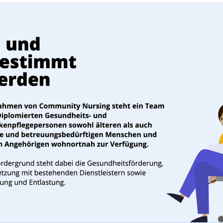 Ein Team von Pflegekräften kümmert sich um ältere und abhängige Menschen und ihre Angehörigen. Im Vordergrund stehen Gesundheitsförderung, Vernetzung mit bestehenden Diensten sowie Beratung und Entlastung.
