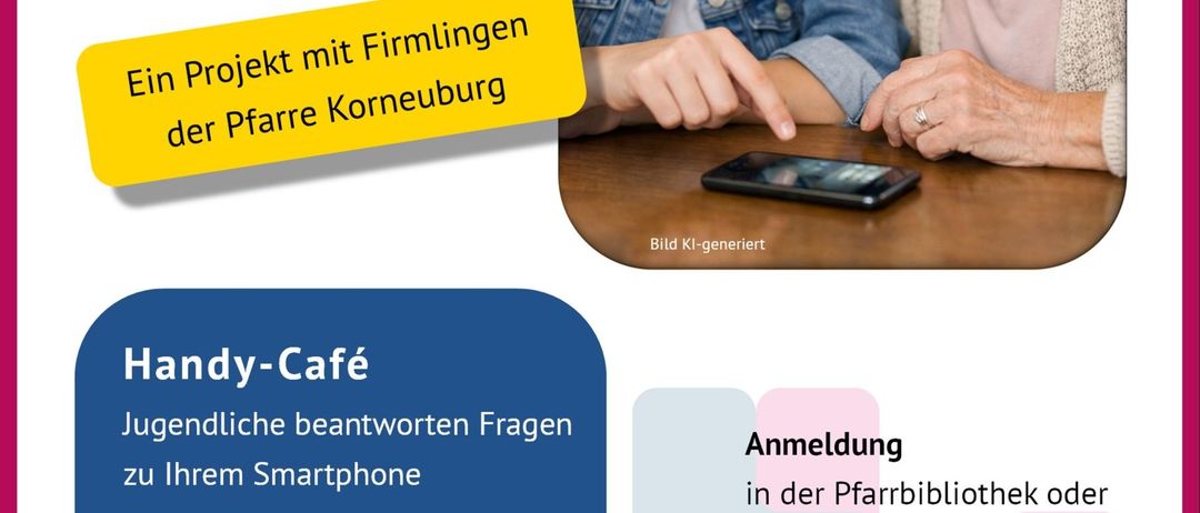 Plakat für ein Projekt der Pfarrbibliothek Korneuburg mit einer älteren Frau und einem jungen Mädchen, die auf ein Smartphone schauen. Termine für das Handy-Café sind der 25. Februar, 25. März und 22. April 2026 um 17:30. Anmeldung in der Pfarrbibliothek oder per E-Mail.