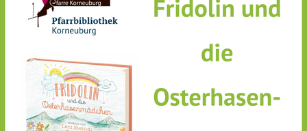 An event poster for Fridolin and the Easter Bunny Girls. The image features the book cover with illustrations of bunnies and a rainbow. The text reads 'Wednesday, April 15, 2026, 4 PM, in the Pfarrbibliothek'.
