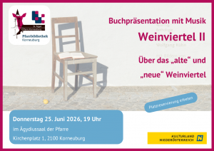 Poster mit einem Holzstuhl und Buch darauf. Der Titel lautet Buchprasentation mit Musik Weinviertel II von Wolfgang Kuhn. Der Text lautet, Ober das, alte und neue Weinviertel. Datum ist 25. Juni 2026 um 19:00.