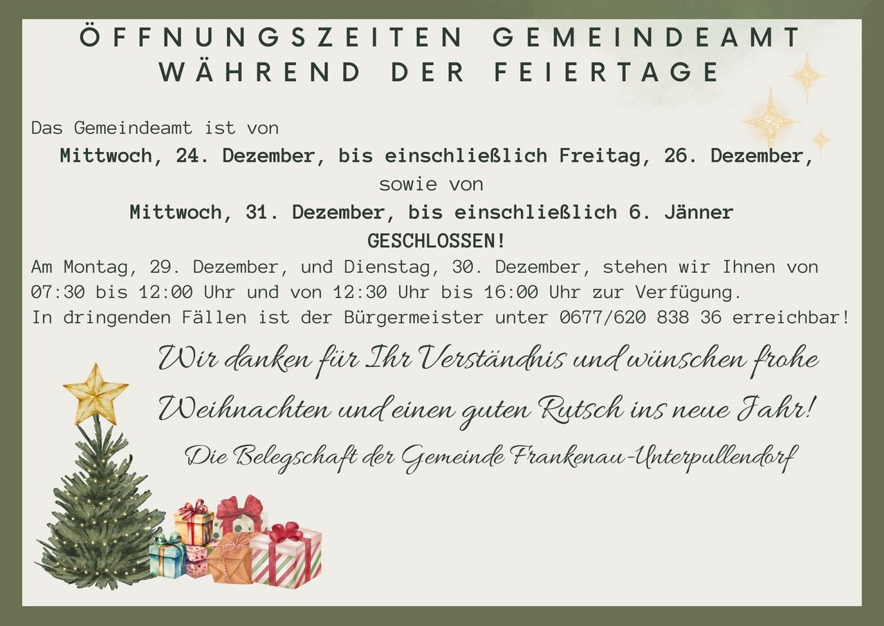 Die Gemeindebüros sind vom 24. Dezember bis 26. Dezember und vom 31. Dezember bis 6. Januar geschlossen. Am 29. und 30. Dezember sind sie von 12:00 bis 16:00 Uhr geöffnet. Wir danken für Ihr Verständnis und wünschen frohe Weihnachten.