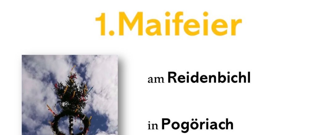 Ein Bild zeigt einen Maibaum mit Blumen oben. Er befindet sich in Reidenbich, Pognoriach, mit einer Veranstaltung um 11:00 Uhr. Ein Gedicht erwähnt einen kalten Winter und den Wunsch nach Wärme und guten Dingen.