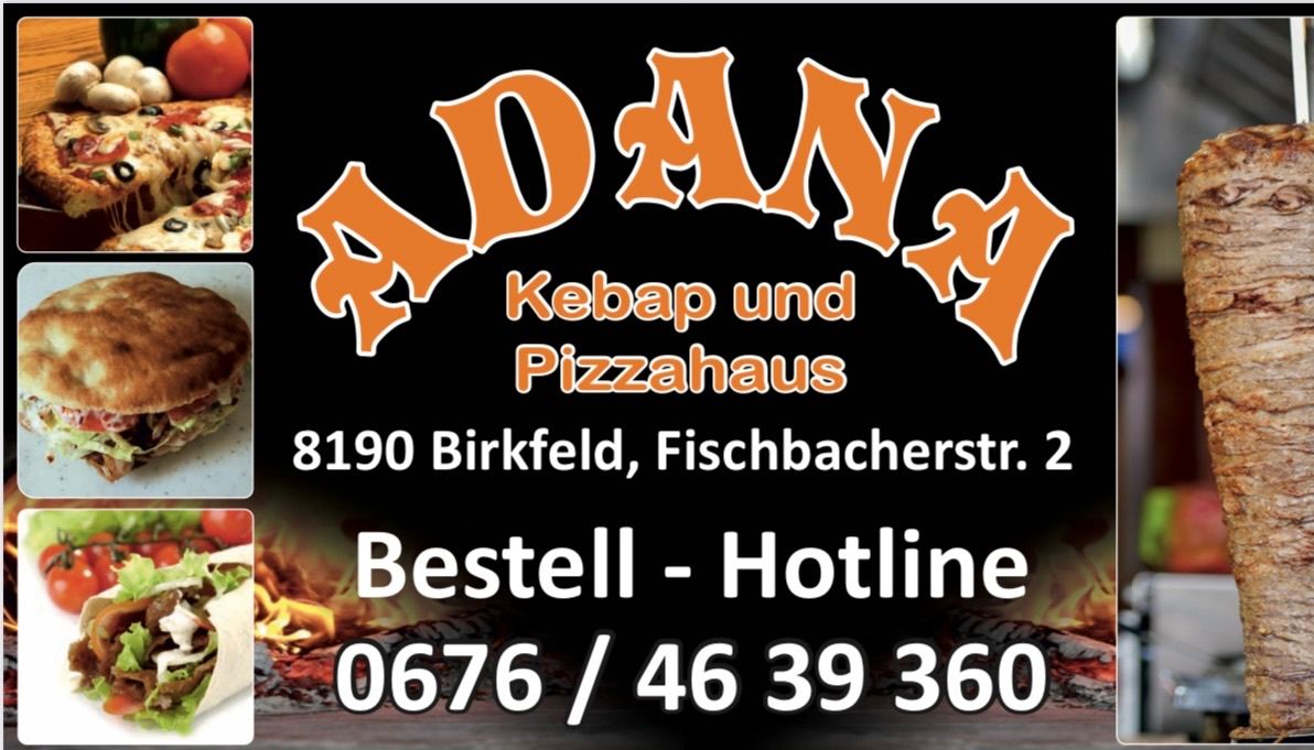 Adana Kebab und Pizzahaus in Birkfeld an der Fischbacherstr. 2. Bestellen Sie unter 0676/46 39 360.