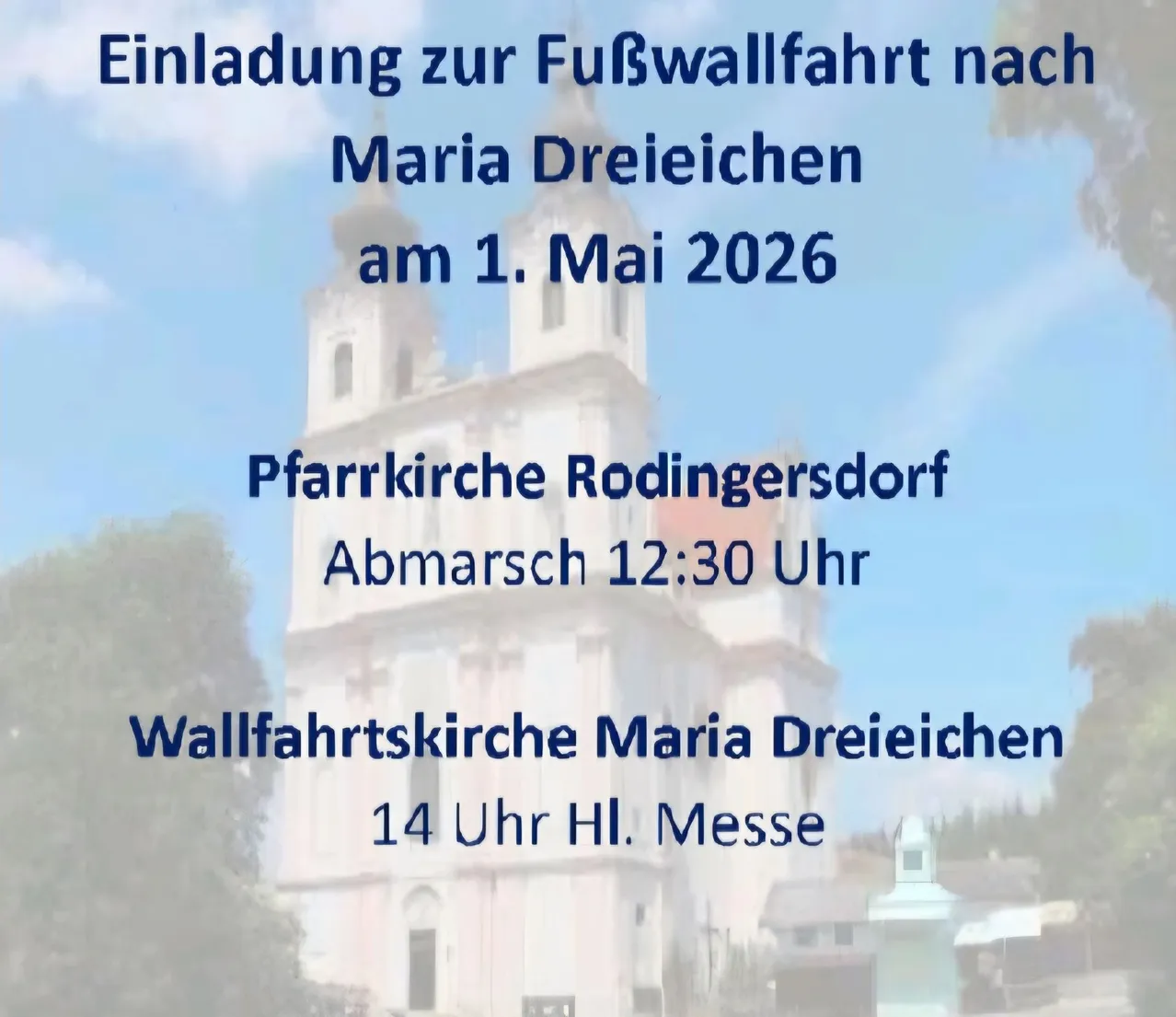Einladung zur Fußwallfahrt nach Maria Dreieichen am 1. Mai 2026, Beginn um 12:30 Uhr in der Pfarrkirche Rodingersdorf. Die heilige Messe ist um 14 Uhr.
