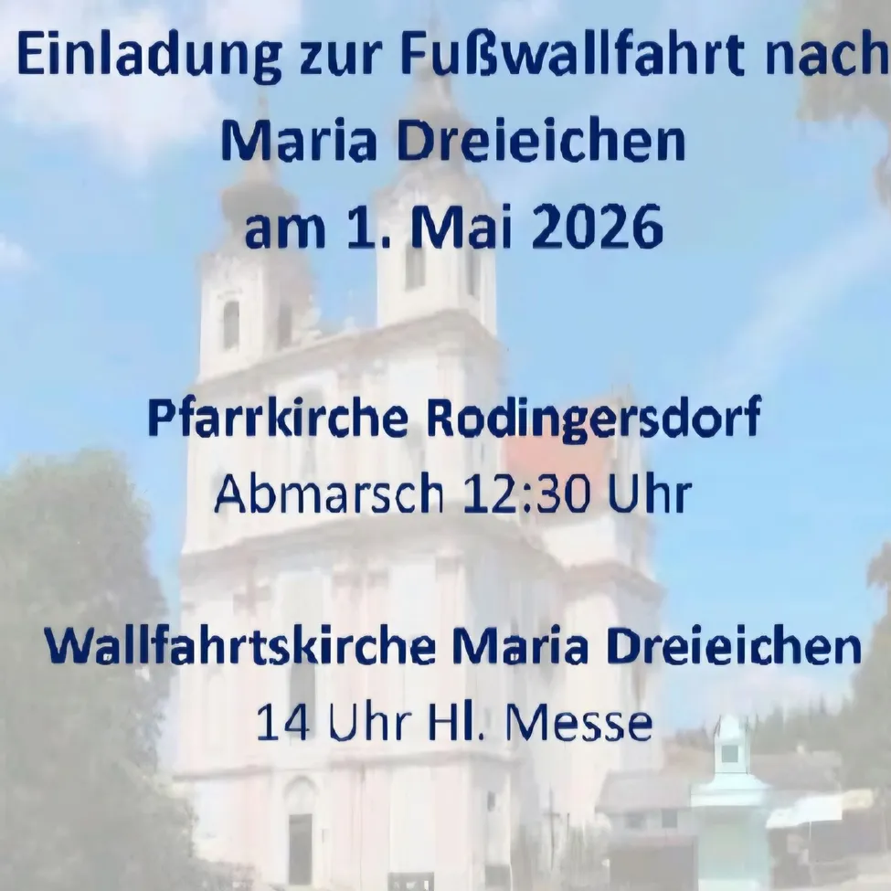 Einladung zur Fußwallfahrt nach Maria Dreieichen am 1. Mai 2026, Beginn um 12:30 Uhr in der Pfarrkirche Rodingersdorf. Die heilige Messe ist um 14 Uhr.