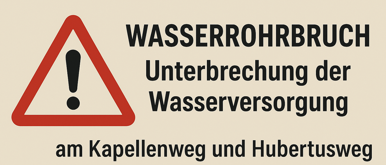 Ein Schild weist auf einen Wasserrohrbruch hin, der den Kapellenweg und die Hube betrifft. Rotes Dreieck als Warnsymbol.