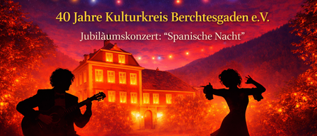 Jubiläumskonzert für 40 Jahre Kulturkreis Berchtesgaden e.V. mit dem Thema 'Spanische Nacht'. Silhouetten eines Musikers und einer Tänzerin vor einem beleuchteten Gebäude.