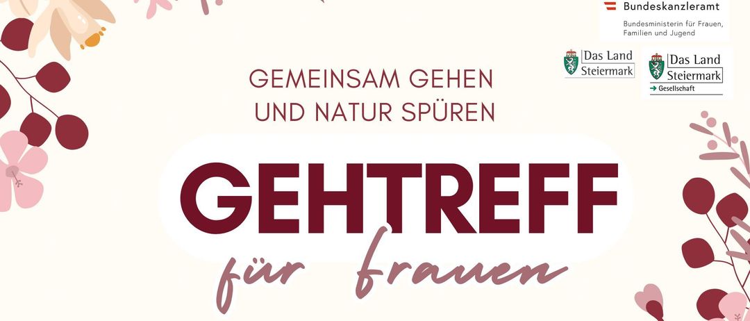Ein Plakat zur Förderung eines Spaziergangs für Frauen zeigt einen floralen Hintergrund mit dem Titel 'Gemeinsam Gehen und Natur Spüren'. Es heißt 'Treff für Frauen' und enthält Logos von 'Frauen & Madchenberatung Hartberg-Furstenfeld' und 'Das Land Steiermark'.