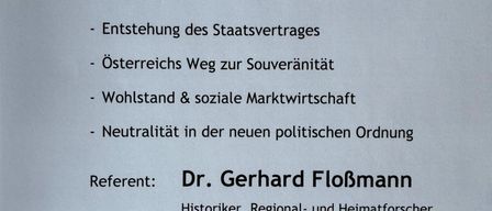 Einladung zu einem Vortrag und einer Diskussion über den Österreichischen Staatsvertrag. Themen sind die Entstehung des Staatsvertrags, Österreichs Weg zur Souveränität, Wohlstand und soziale Marktwirtschaft sowie Neutralität in der neuen politischen Ordnung. Referent: Dr. Gerhard FloBmann, Historiker und Heimatforscher. Datum: Donnerstag, 19. März 2026, um 18:30 Uhr. Ort: GH Koch, 3752 Kaindorf 72.