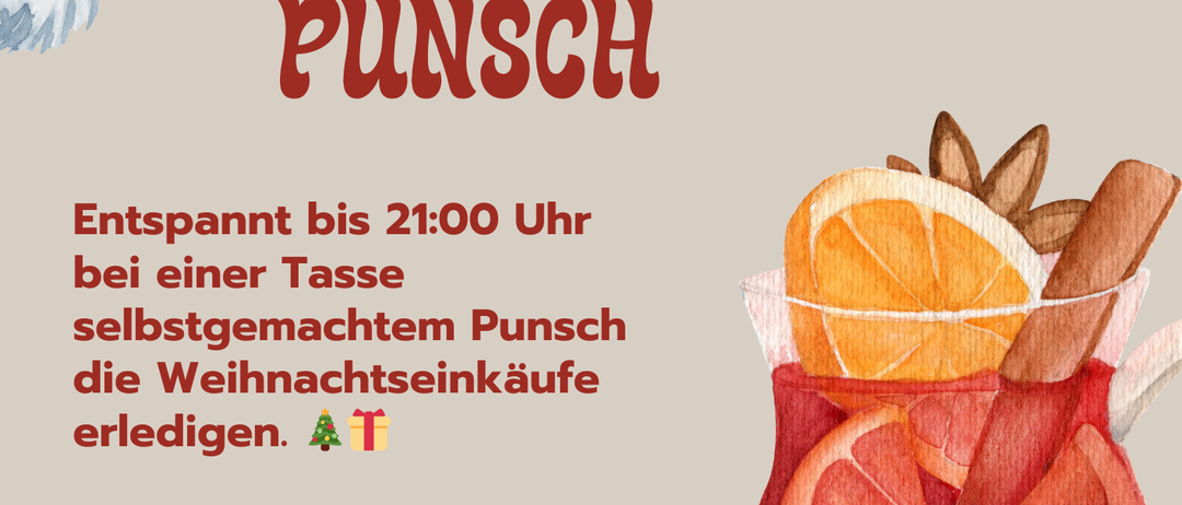 Spätnachts-Shopping und genießen Sie einen selbstgemachten Punsch mit Weihnachtseinkäufen bis 21 Uhr.