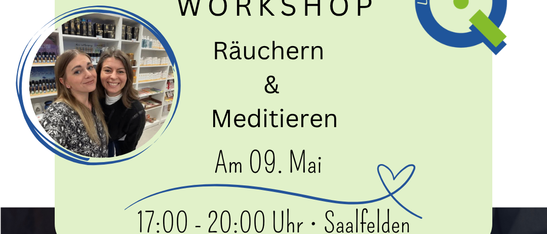 Ein Bild mit dem Workshop-Titel 'Rauchern & Meditieren', zwei lächelnde Frauen und ein Mann beim Meditieren mit Weihrauch. Das Event ist am 9. Mai, von 17:00 bis 20:00 Uhr in Saalfelden.