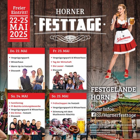 Werbeplakat für Horner Festtage 2025. Termine sind vom 22. bis 25. Mai. Veranstaltungen umfassen Vergnügungspark, Weingut und Live-Musik. Aktivitäten wie Familientag, Brauereiführungen und Disco. Veranstaltungsort: Horner Festtage, Kontakt: Regr Martin Seid, office@fv-horn.at, 2VR 329030808.