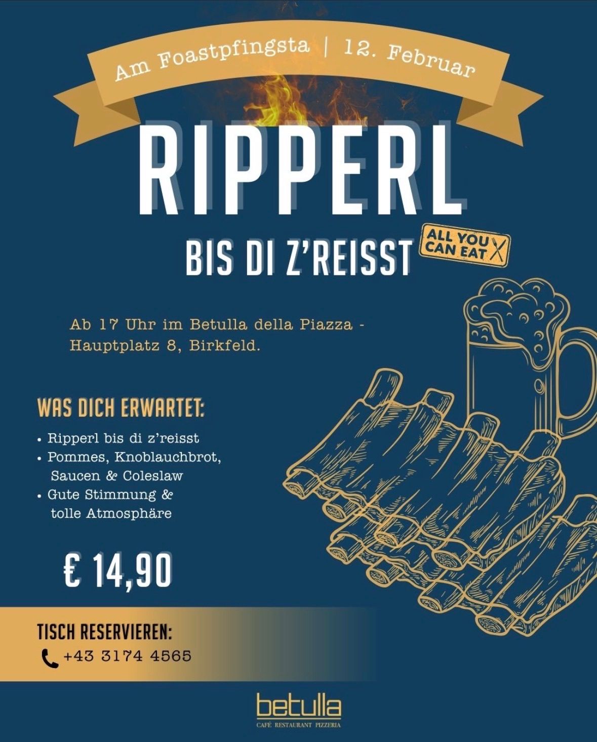 Ein Flyer für Ripperl bis di z'reisst im Betula della Piazza, Birkfeld. Der Flyer zeigt ein Feuerdesign und enthält Details zu Essen, Atmosphäre und Preis. Er lädt Kunden zum Tischreservieren ein und bietet eine Kontaktnummer an.