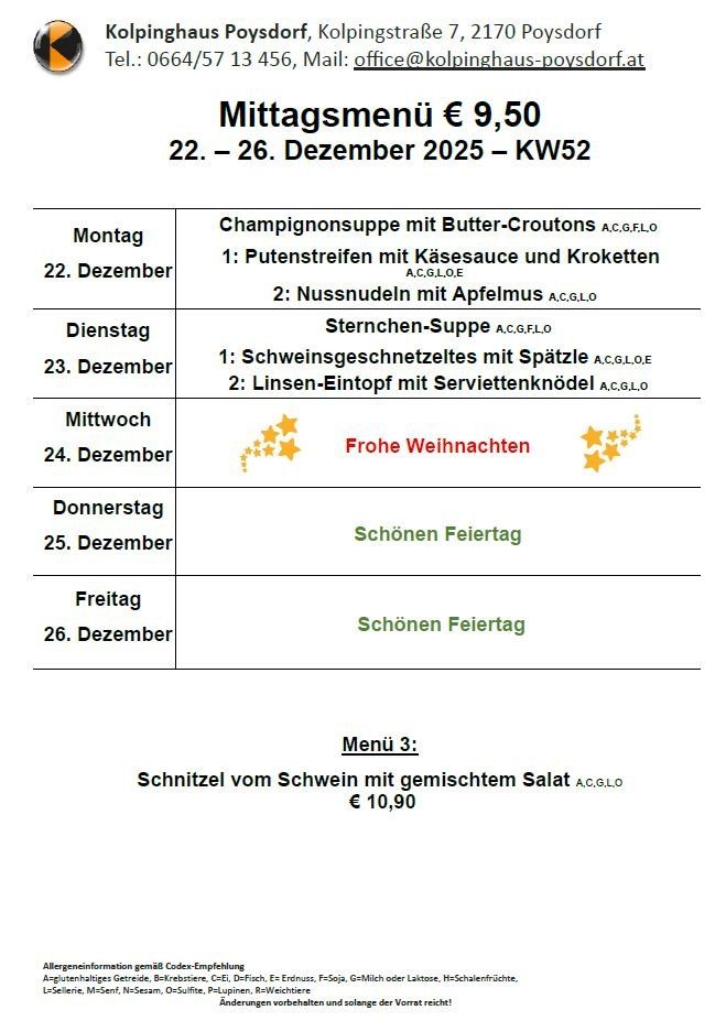 Mittagsmenü vom 22. bis 26. Dezember 2025. Montag: Champignonsuppe mit Butter-Croutons, putenfreies Käsestrud mit Käsesauce und Kroketten. Dienstag: Sternchen-Suppe, Schweinegeschnetzeltes mit Spätzle, Linseneintopf mit Serviettenknödel. Mittwoch: Frohe Weihnachten. Donnerstag: Schöner Feiertag. Freitag: Schöner Feiertag. Menü 3: Schnitzel vom Schwein mit gemischtem Salat für 10,90 Euro.