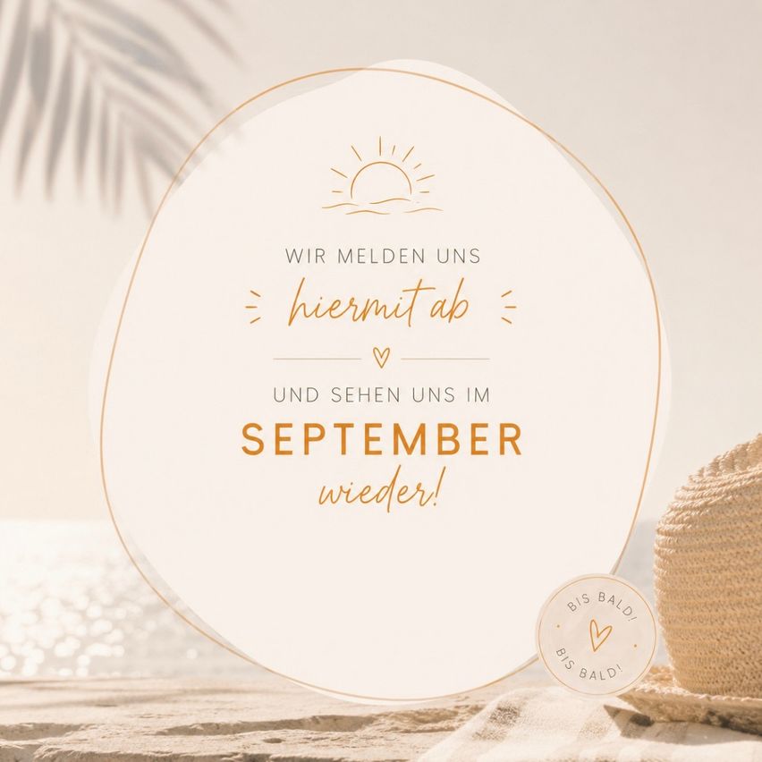 Ein rundes Grafik mit dem Text 'Wir melden uns hiermit ab und sehen uns im September wieder!' wird angezeigt. Das Bild hat einen Strandhintergrund mit Sonne und Meer. Ein Hut ist ebenfalls sichtbar.