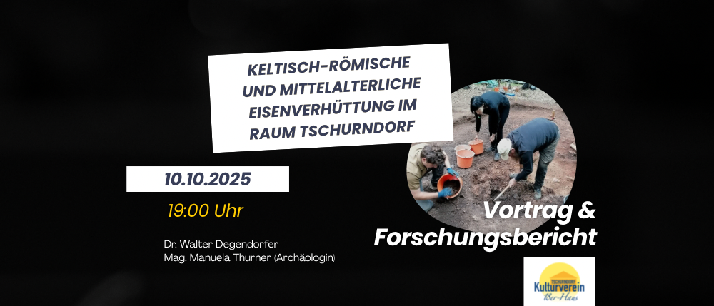 Plakat für eine Veranstaltung über keltisch-römische und mittelalterliche Eisenverhüttung in Tschurndorf. Es zeigt Menschen beim Graben und enthält das Datum 10.10.2025, um 19:00 Uhr.