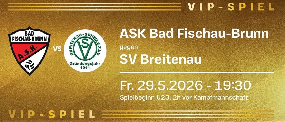 Goldener Banner mit dem Text 'We got this.' und 'brandeed.at'. Ein Fußballspiel zwischen ASK Bad Fischau-Brunn und SV Breitenau. Datum: 29.5.2026, Zeit: 19:30. Spielbeginn 2 Stunden vor Anpfiff. Sponsoren sind Meidl, Aktiv, Bayram und mehr.