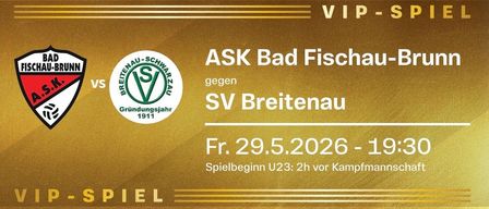 Goldener Banner mit dem Text 'We got this.' und 'brandeed.at'. Ein Fußballspiel zwischen ASK Bad Fischau-Brunn und SV Breitenau. Datum: 29.5.2026, Zeit: 19:30. Spielbeginn 2 Stunden vor Anpfiff. Sponsoren sind Meidl, Aktiv, Bayram und mehr.