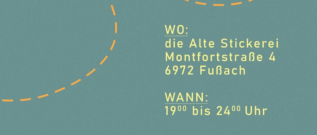 Eine Anzeige für 'WO + WANN' zeigt eine Adresse und Öffnungszeiten. Adresse: 'die Alte Stickerei Montfortstraße 4, 6972 Fubach.' Öffnungszeiten: 19:00 bis 24:00 Uhr.