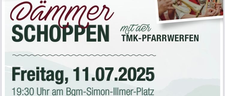 Ein Veranstaltungsposter zeigt eine Gruppe in traditioneller Kleidung, Musikinstrumente und einen singenden Künstler. Die Veranstaltung ist Dämmerschoppen mit TMK-Pfarrwerfen am Freitag, 11.07.2025, um 19:30 Uhr am Bgm-Simon-Iller-Platz. Sie findet unabhängig vom Wetter statt!