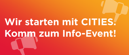 Beginnen Sie mit CITIES und nehmen Sie an der Info-Veranstaltung teil. Ein Bild zeigt einen Megaphon und einen Text über CITIES.
