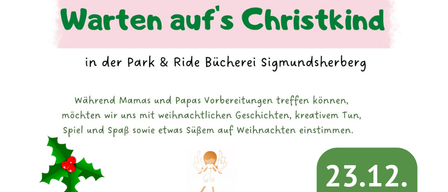 Plakat für eine Weihnachtsveranstaltung in der Park & Ride Bucherei Sigmundsherberg. Es zeigt Efeublätter und einen Engel, mit Text über das Warten auf das Christkind, Aktivitäten und das Datum.