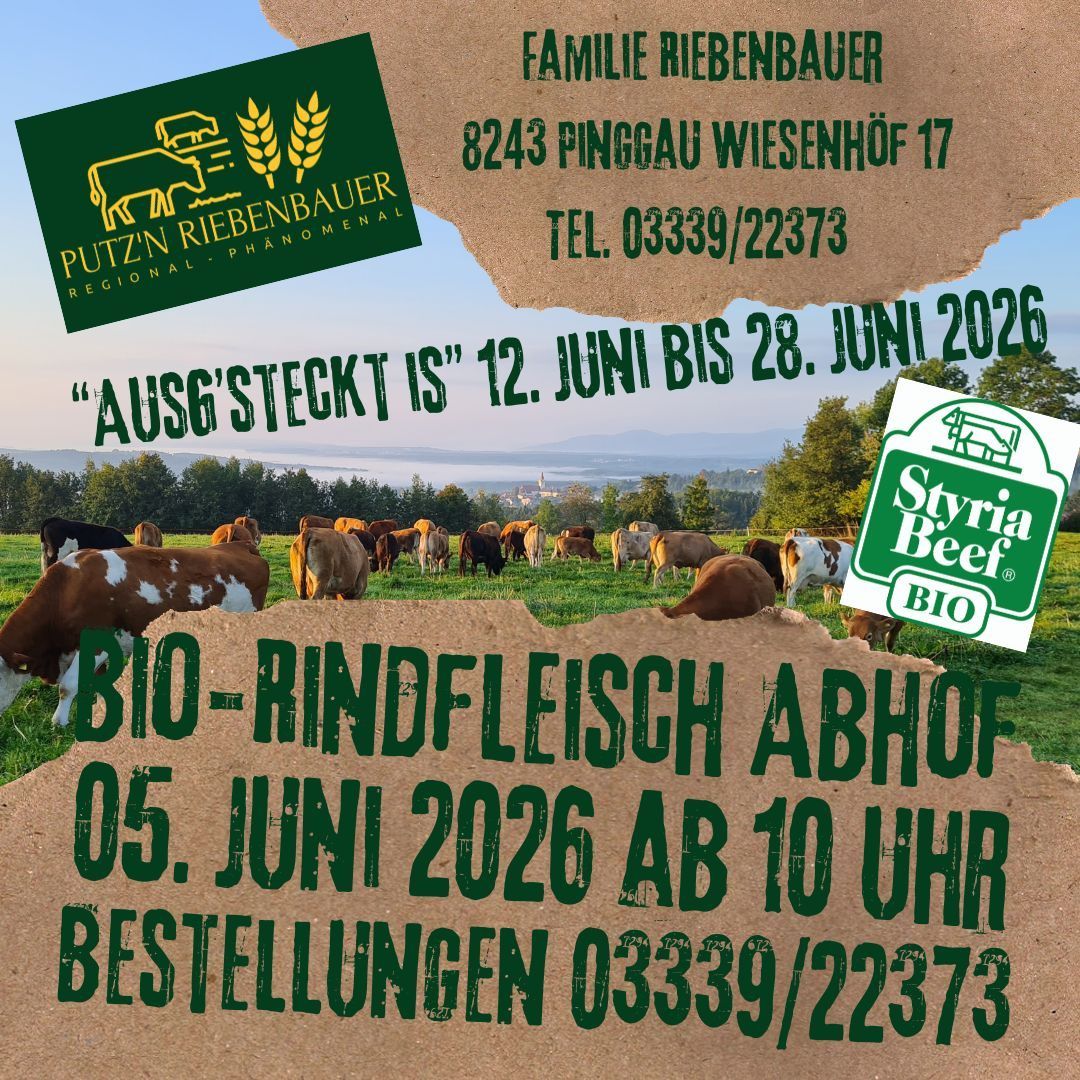 FAMILIE RIEBENBAUERS 8243 PINGGAU WESENHOF 17 TEL. 03339/22373 BIO-BEEF OFF 05. JUNE 2026 FROM 10AM ORDERS 03339/22373