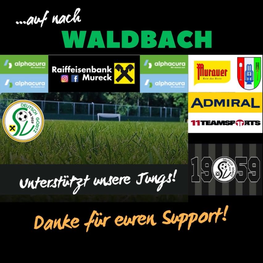 Poster mit Logos und Text auf einem Fußballfeldhintergrund. Es steht '...auf nach WALDBACH' und 'Unterstutzt unsere Jungs!' mit Logos von Alphacura, Raiffeisenbank, Mureck und anderen. Unten ist eine Dankesbotschaft zu sehen.