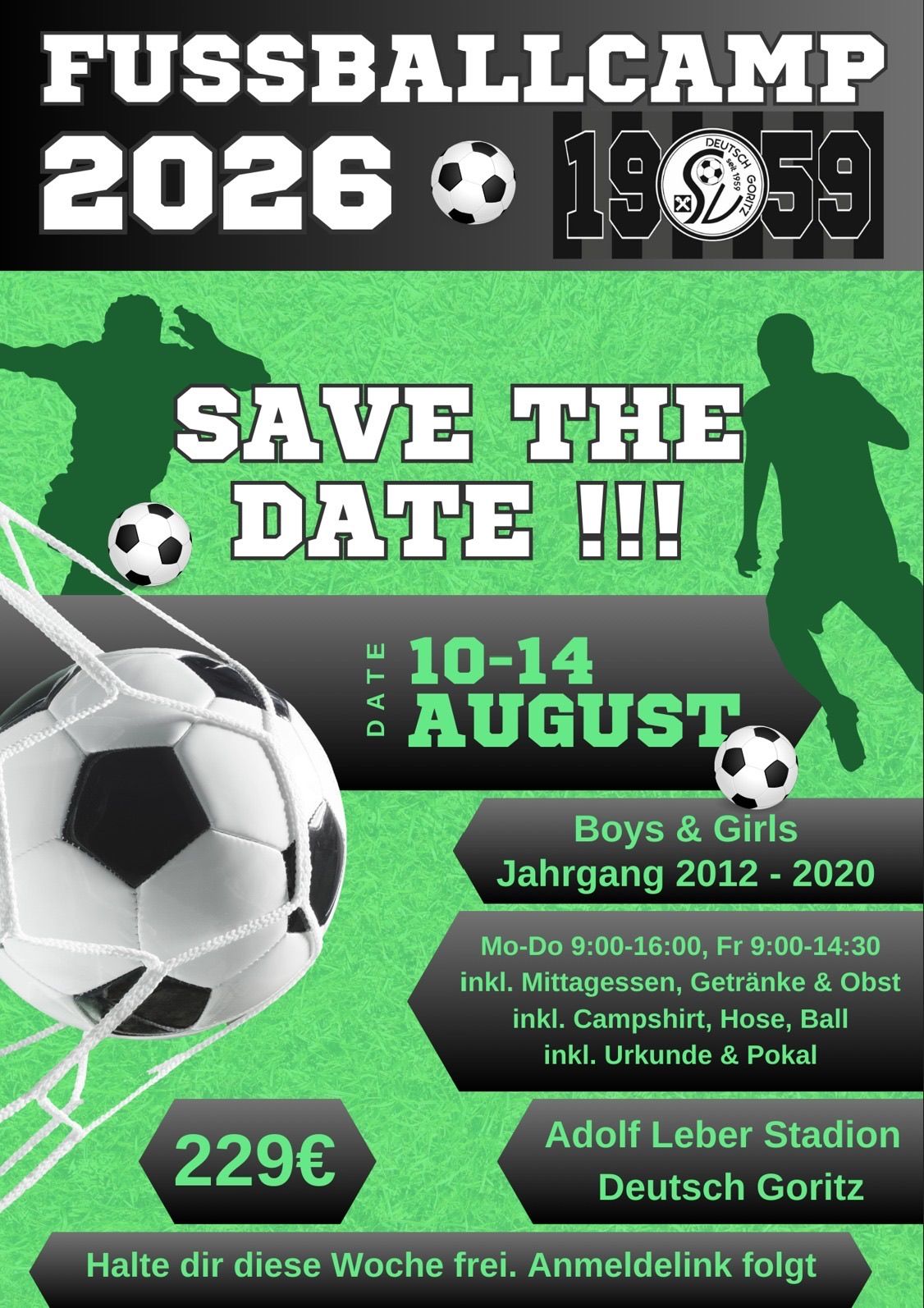 Reservieren Sie das Datum für ein Fußballcamp für Jungen und Mädchen im Alter von 2012-2020 vom 10. bis 14. August. Inklusive Mittagessen, Getränke und Snacks, Camp-Shirt, Socken, Ball, Urkunde und Pokal.