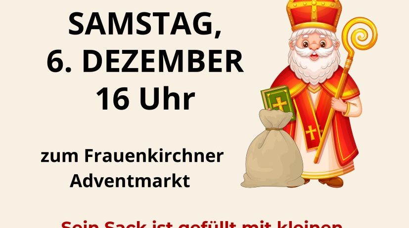 Werbeplakat für Nikolaus-Veranstaltung am Frauenkircher Adventsmarkt am Samstag, 6. Dezember um 16 Uhr. Nikolaus mit einem Sack voller Geschenke.
