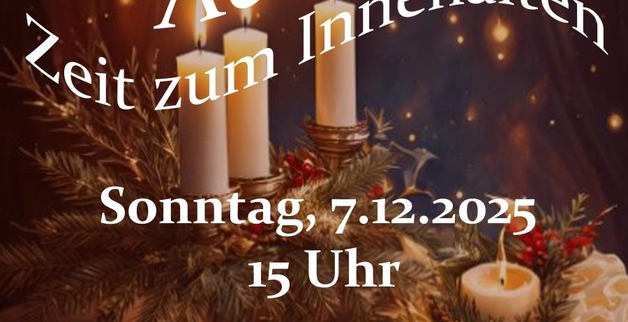 Adventsinhaltzeit, Sonntag, 7.12.2025, 15 Uhr, Basilika Frauenkirchen, wir freuen uns auf Ihren Besuch.
