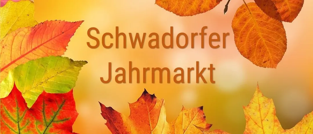 Plakat für den Schwadorfer Jahrmarkt, geplant für den 02. Dezember 2025, um 07:00 Uhr, auf dem Hauptplatz in Schwadorf. Es zeigt Herbstlaub und kündigt einen Markttag mit traditionellen Ständen und einem bunten Warenmix an.