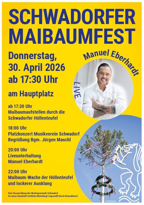 Plakat für das Schwadorfer Maibaumfest am 30. April 2026 ab 17:30 Uhr. Veranstaltung beinhaltet Live-Musik, Platzkonzert und Unterhaltung von Manuel Eberhardt.