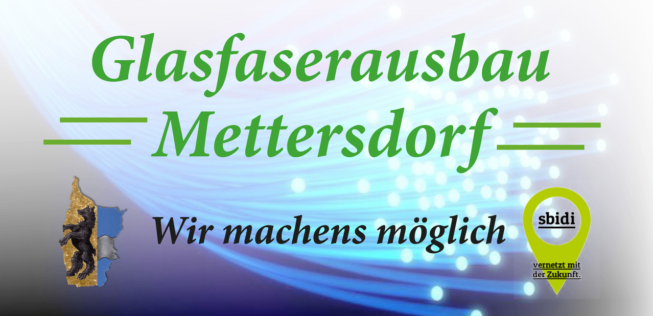 Ein Banner mit grünem Text 'asfaserausbau Mettersdorf' und blauen Wellen darunter. Der Text 'Wir machens möglich' ist darunter angezeigt.