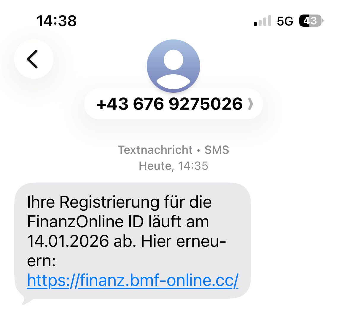 SMS von +43 676 9275026 gesendet heute um 14:35. Ihre Registrierung für die FinanzOnline ID läuft am 14.01.2026 ab. Erneuern Sie hier: https://finanz.bmf-online.cc/.