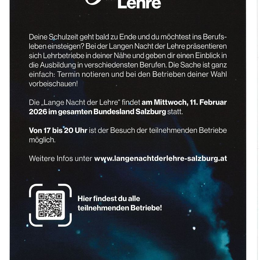 Die 'Lange Nacht der Lehre' findet am Mittwoch, 11. Februar 2026 im gesamten Bundesland Salzburg statt. Von 17 bis 20 Uhr ist der Besuch teilnehmender Betriebe möglich. Scannen Sie den QR-Code für eine Liste der teilnehmenden Betriebe. Weitere Infos unter www.langenachtderlehre-salzburg.at.
