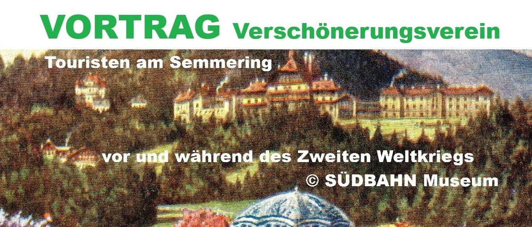 Das Poster zeigt einen malerischen Garten mit einem verzierten Sonnenschirm und einem Gebäude im Hintergrund. Der Text lautet 'ORTRAG Verschönerungslisten am Semmering' und 'vor und während des Zweiten Weltkriegs © SÜDBAHN'.