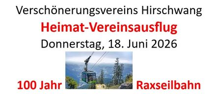 Ein Werbeposter für den Heimat-Vereinsausflug des Hirschwanger Naturschutzvereins, geplant für Donnerstag, 18. Juni 2026. Es zeigt eine Seilbahn und eine malerische Berglandschaft mit dem Text '100 Jahre' und 'Raxeilbahn'.