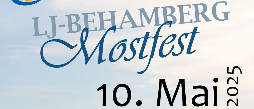 Plakat für LJ-Behamberg Mostfest mit einem Weinglas, einem Krug und einer Weinbergkulisse im Hintergrund. Der Text lautet '10. Mai 2025', '18:00 Uhr | Kultursaal Behamberg', '20:00 Uhr Mostpraemieruung', 'Mostbar', 'Schnapsbar', 'Brettljause', 'Mostviertler Tanzlmus' und 'MOST VIERTLER TANZLMUSI'.