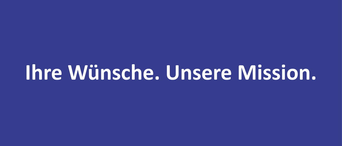 Blauer Hintergrund mit weißem Text, der 're Wünsche. Unsere Mission' lautet. Der Text ist fett und großgeschrieben.