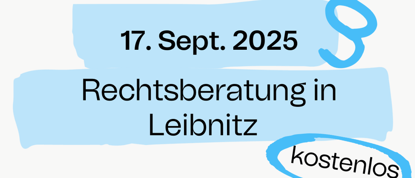Ein Infoposter über kostenlose Rechtsberatung in Leibniz am 17. September 2025. Es listet Fragen wie Förderberechtigung, Erreichen einer Entscheidung und Anspruch auf Pflegegeld auf. Es bietet die Telefonnummer 0676 84 71 55 222 an.